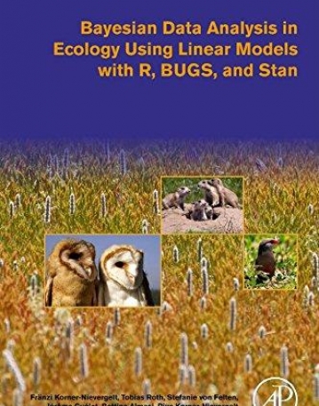 Bayesian Data Analysis in Ecology Using Linear Models with R, BUGS, and Stan