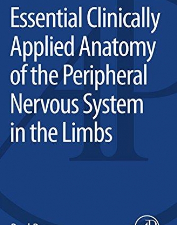 Essential Clinically Applied Anatomy of the Peripheral Nervous Systemin the Limbs