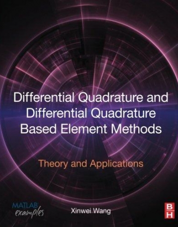 Differential Quadrature and Differential Quadrature Based Element Methods: Theory and Applications