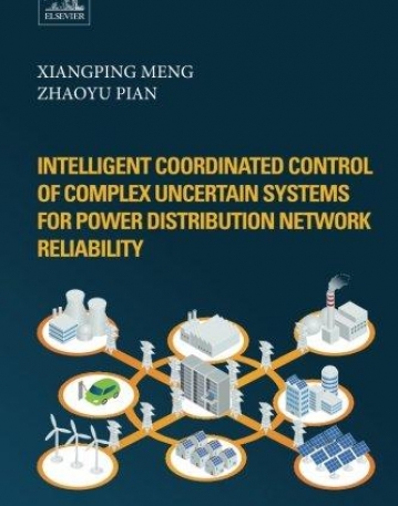 Intelligent Coordinated Control of Complex Uncertain Systems for Power Distribution and Network Reliability