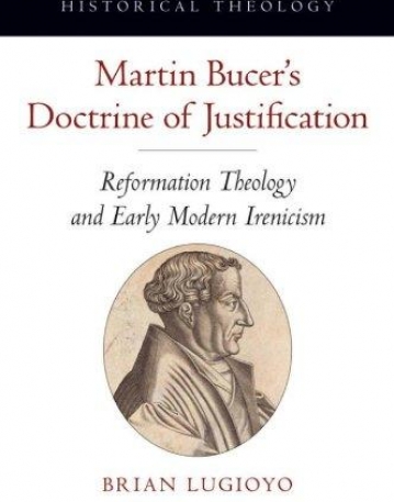 Martin Bucer'S Doctrine Of Justification Reformat