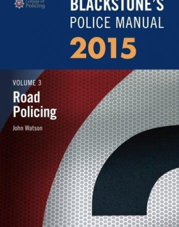 Blackstone's Police Manual Volume 3: Road Policing 2015 (Blackstone's Police Manuals)