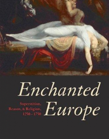 Enchanted Europe:Superstition,Reson,And Religion