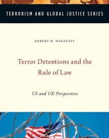 Terror Detentions and the Rule of Law: US and UK Perspectives (Terrorism and Global Justice Series)