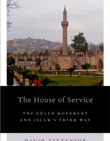 The House of Service: The Gulen Movement and Islam's Third Way (Religion and Global Politics)