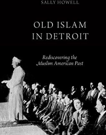 Old Islam in Detroit: Rediscovering the Muslim American Past