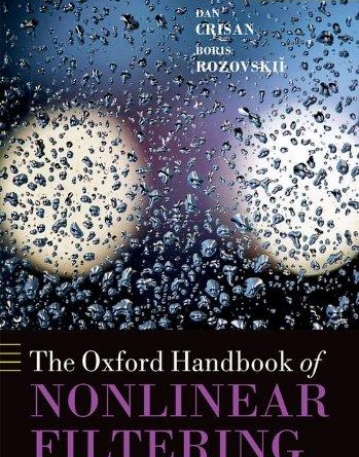 The Oxford Handbook of Nonlinear Filtering (Oxford Handbooks)