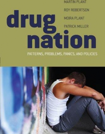 Drug Nation Patterns Problems Panics & Policies