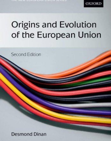 Origins and Evolution of the European Union (New European Union Series)