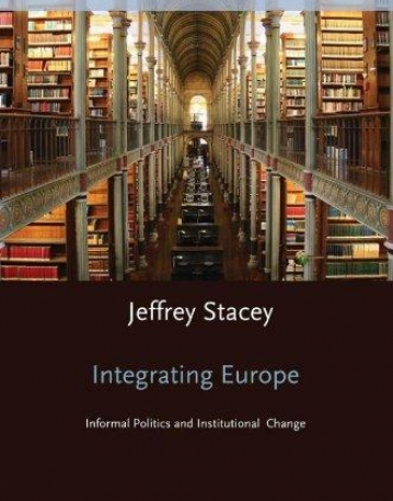 Integrating Europe Informal Politics And Institut