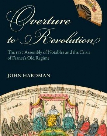 Overture To Revolution: The 1787 Assembly Of Notab