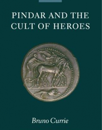 Pindar And The Cult Of Heroes (Oxford Classical Mo