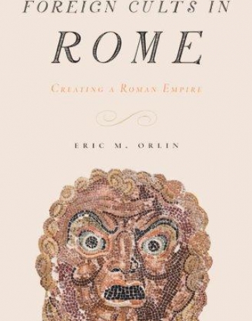 Foreign Cults In Rome: Creating A Roman Empire