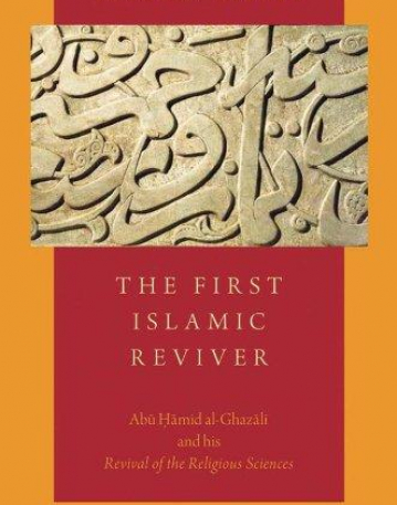 First Islamic Reviver : Abu Hamid alGhazali and his 
Revival of  Religious Sciences