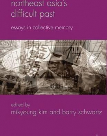 Northeast Asia'S Difficult Past: Essays In Collect