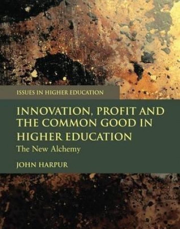 Innovation, Profit And The Common Good In Higher E