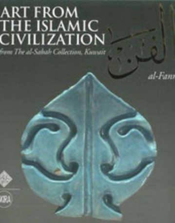 Art from the Islamic Civilisation: From the Al-Sabah Collection, Kuwait