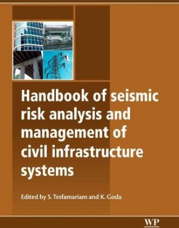 Handbook of Seismic Risk Analysis and Management of Civil Infrastructure Systems