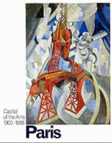 Paris: Capital of the Arts: 1900-1968