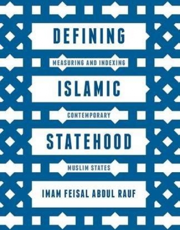 Defining Islamic Statehood: Measuring and Indexing Contemporary Muslim States (Paperback)