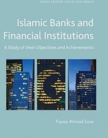 Islamic Banks and Financial Institutions: A Study of their Objectives and Achievements