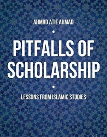 Pitfalls of Scholarship: Lessons from Islamic Studies