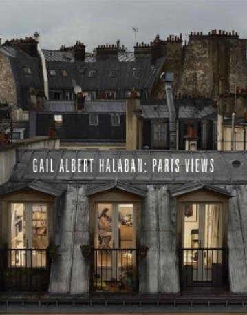 Paris Views: Gail Albert Halaban