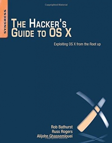 The Hacker's Guide to OS X, Exploiting OS X from the Root Up