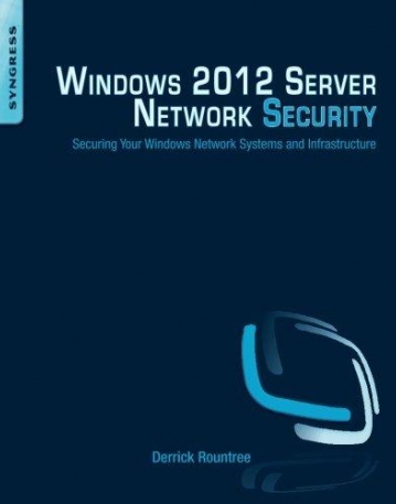 Windows 2012 Server Network Security, Securing Your Windows Network Systems and Infrastructure