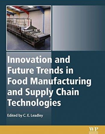 Innovation and Future Trends in Food Manufacturing and Supply Chain Technologies