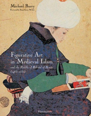 Figurative Art in Medieval Islam and the Riddle of Bihzâd of Herât