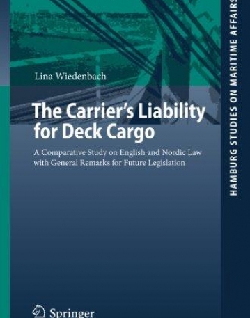 The Carrier's Liability for Deck Cargo: A Comparative Study on English and Nordic Law with General Remarks for Future Legislation (Hamburg Studies on Maritime Affairs)