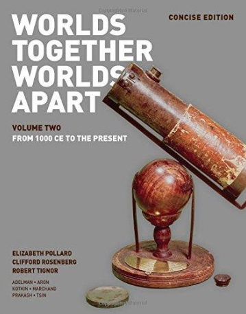 Worlds Together, Worlds Apart:
 A History of theWorld: From the Beginnings of
 Humankind to the Present