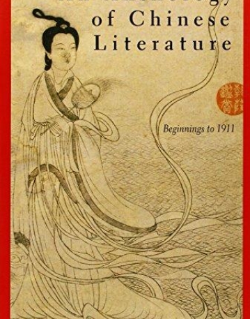 An Anthology of Chinese Literature Beginnings 
to 1911