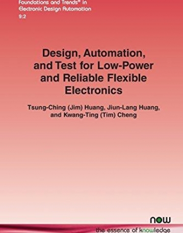 Design, Automation, and Test for Low-Power and Reliable 
Flexible Electronics