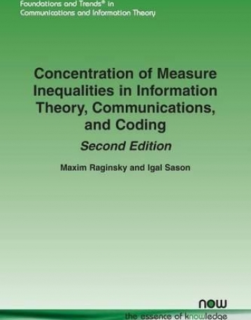Concentration of Measure Inequalities in Information Theory, Communications and Coding