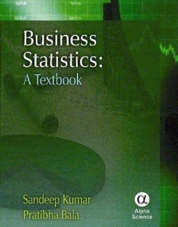 Business Statistics: A Textbook