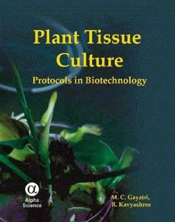 Plant Tissue Culture: Protocols in Plant 
Biotechnology