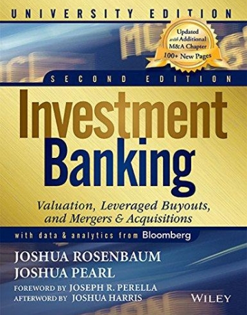 Investment Banking: Valuation, Leveraged Buyouts and
Mergers and Acquisitions, 2/e
