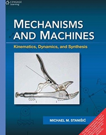 Mechanism and Machines: Kinematics, Dynamics
 and Synthesis