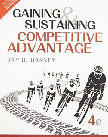 Gaining and Sustaining Competitive Advantage, 4/e