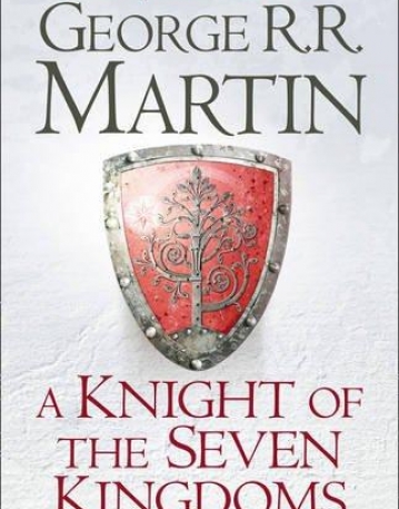 A KNIGHT OF THE SEVEN KINGDOMS: Being the Adventures of Ser Duncan the Tall, and his Squire, Egg  
* New! *