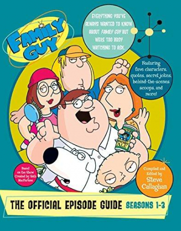 Family Guy : The Official Episode Guide : Seasons 1-3