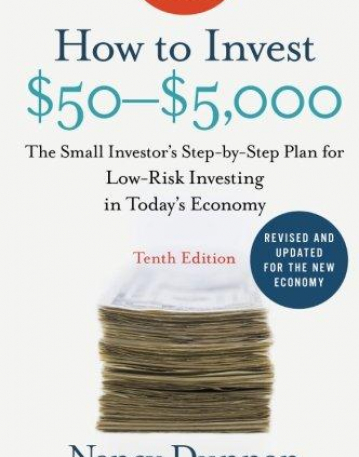 How to Invest $50-$5,000 10e: The Small Investor's Step-by-Step Plan for Low-Risk Investing in Today's Economy (How to Invest $50 to $5000)