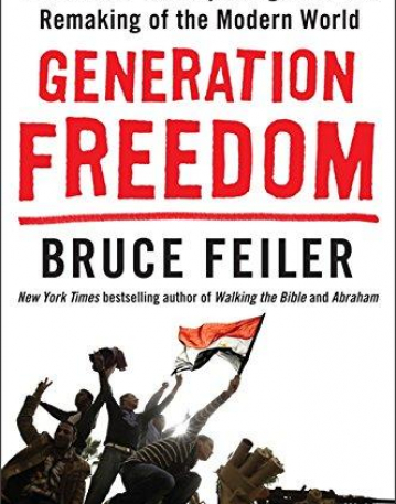 Generation Freedom: The Middle East Uprisings and the Remaking of the Modern World