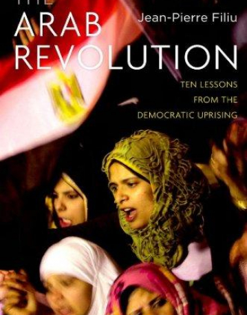 Arab Revolution: Ten Lessons from the Democratic Uprising (Comparative Politics and International Studies)