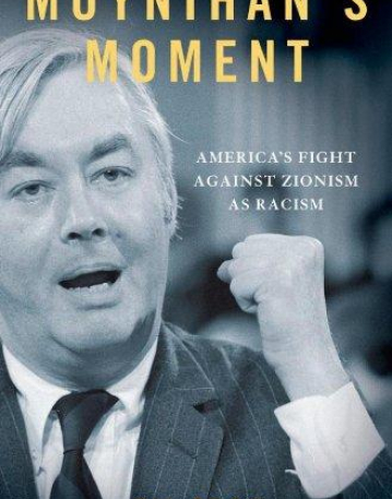 Moynihan's Moment: America's Fight Against Zionism as Racism