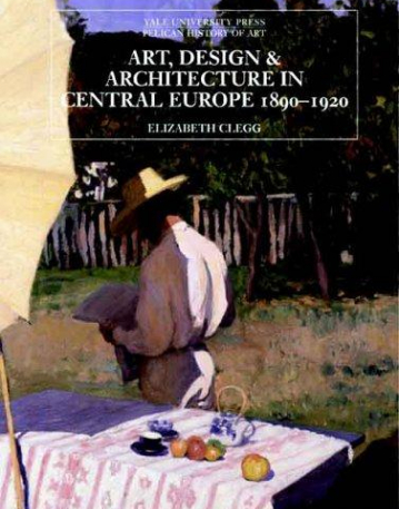 Art, Design & Architecture In Central Europe 1890–1920