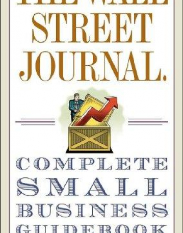 Wall Street Journal. Complete Small Business Guidebook