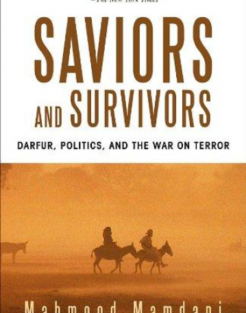 Saviors and Survivors: Darfur, Politics, and the War on Terror